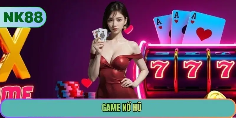 Game nổ hũ tại NK88